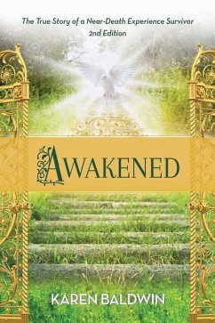 Awakened: A True Story of a Near Death Experience Survivor - Christoffersen, Karen K.; Baldwin, Karen