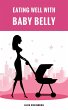 Eating Well With Baby Belly (eBook,... - Bild 1
