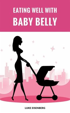 Eating Well With Baby Belly (eBook, ePUB)