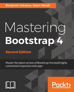 Mastering Bootstrap 4 - Second Edition - Jakobus, Benjamin; Marah, Jason