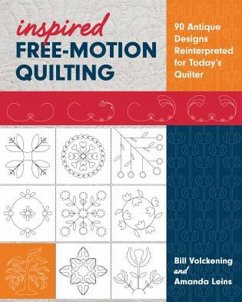 Inspired Free-Motion Quilting: 90 Antique Designs Reinterpreted for Today's Quilter - Volckening, Bill; Leins, Amanda