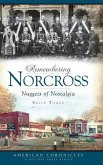 Remembering Norcross: Nuggets of Nostalgia