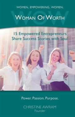 Wow Woman of Worth: 15 Empowered Entrepreneurs Share Success Stories with Soul - Awram, Christine