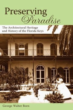 Preserving Paradise: The Architectural Heritage and History of the Florida Keys - Born, George Walter