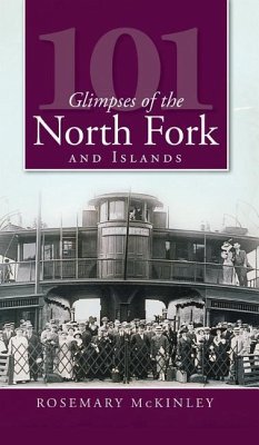 101 Glimpses of the North Fork and the Islands - McKinley, Rosemary