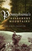 Pennsylvania's Allegheny Mountains: The First Frontier