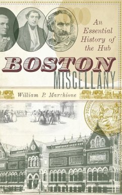 Boston Miscellany: An Essential History of the Hub - Marchione, William P.