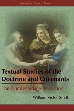 Textual Studies of the Doctrine and Covenants: The Plural Marriage Revelation - Smith, William Victor