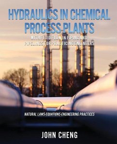 Hydraulics in Chemical Process Plants With Fluid Flow in Piping and Pipelines for Practicing Engineers - Cheng, John