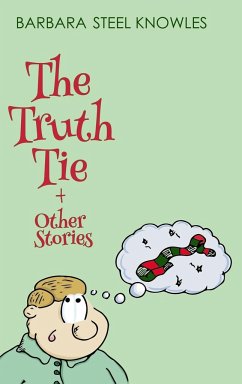 The Truth Tie and Other Stories - Barbara Steel Knowles