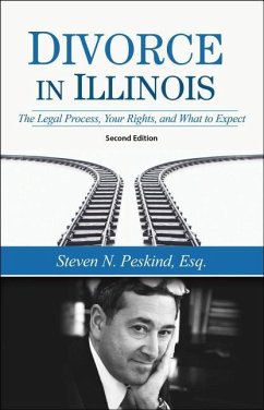 Divorce in Illinois: The Legal Process, Your Rights, and What to Expect - Peskind, Steven N.