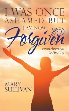 I Was Once Ashamed but I Am Now Forgiven - Sullivan, Mary