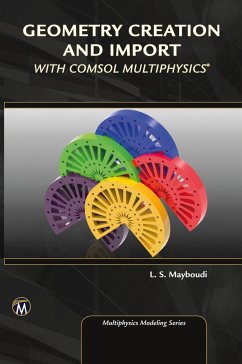 Geometry Creation and Import with Comsol Multiphysics - Mayboudi, Layla S.