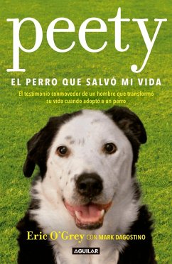 Peety, El Perro Que Salvó Mi Vida / Walking with Peety: The Dog Who Saved My Life - Ogrey, Eric; Dagostino, Mark