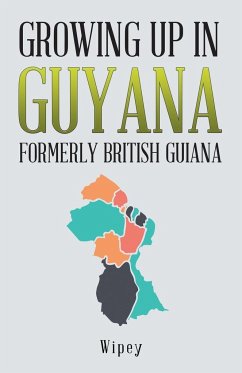 Growing up in Guyana Formerly British Guiana - Wipey