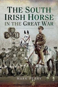 The South Irish Horse in the Great War - Perry, Mark