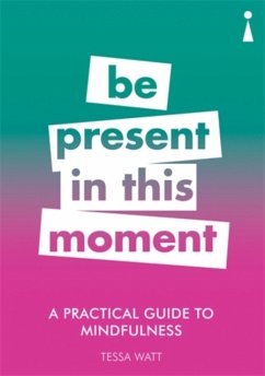 A Practical Guide to Mindfulness - Watt, Tessa