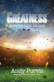 Greatness Above the Noise
