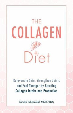 The Collagen Diet: Rejuvenate Skin, Strengthen Joints and Feel Younger by Boosting Collagen Intake and Production - Schoenfeld, Pamela