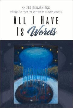 All I Have Is Words: Volume 6 - Skujenieks, Knuts