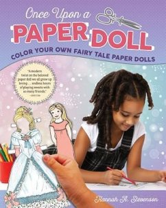 Once Upon a Paper Doll: Color Your Own Fairy Tale Paper Dolls - Stevenson, Hannah A.