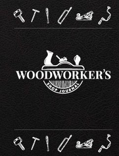 Woodworker's Shop Journal - Editors of Quiet Fox Designs