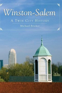 Winston-Salem: A Twin City History - Bricker, Michael