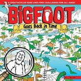 Bigfoot Goes Back in Time: A Spectacular Seek and Find Challenge for All Ages!