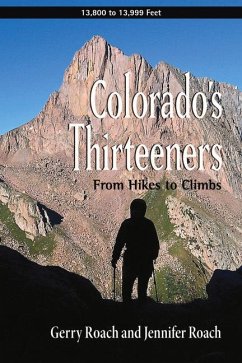 Colorado's Thirteeners: From Hikes to Climbs - Roach, Gerry; Roach, Jennifer