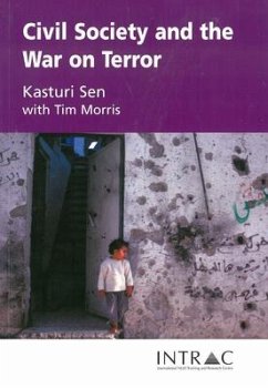 Civil Society and the War on Terror: This Book Highlights the Drastic Pressures Being Placed Upon Civil Society, Primarily in the Name of Northern Sec - Sen, Kasturi; Morris, Tim