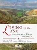 Living Off the Land: Agriculture in Wales C. 400 to 1600 Ad