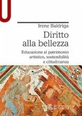 Diritto alla bellezza. Educazione al patrimonio artistico, sostenibilità e cittadinanza Diritto alla bellezza. Educazione al patrimonio artistico, sostenibilità e cittadinanza