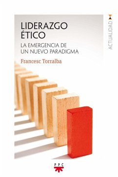 Liderazgo ético : la emergencia de un nuevo paradigma - Torralba Roselló, Francesc