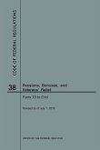 Code of Federal Regulations Title 38, Pensions, Bonuses and Veterans' Relief, Parts 18-End, 2018 Code of Federal Regulations Title 38, Pensions, Bonuses and Veterans' Relief, Parts 18-End, 2018