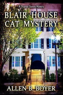 Blair House Cat Mystery: A Dupree Sisters Mystery - Boyer, Allen B.