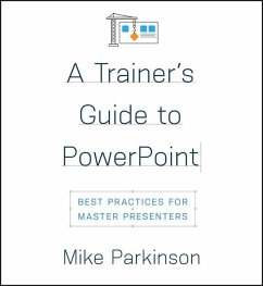 A Trainer's Guide to PowerPoint: Best Practices for Master Presenters - Parkinson, Mike