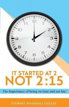 It Started at 2, Not 2: 15: The Importance of being on time and not late - Gulley, Stewart Marshall