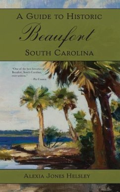 A Guide to Historic Beaufort, South Carolina - Helsley, Alexia J.