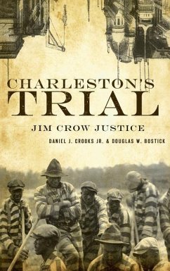 Charleston's Trial: Jim Crow Justice - Crooks, Daniel J.; Bostick, Douglas W.