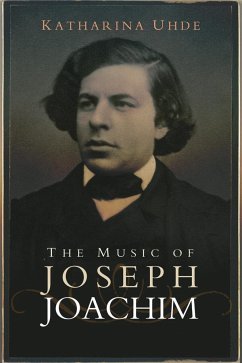 The Music of Joseph Joachim - Uhde, Katharina