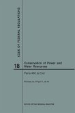 Code of Federal Regulations Title 18, Conservation of Power and Water Resources, Parts 400-End, 2018