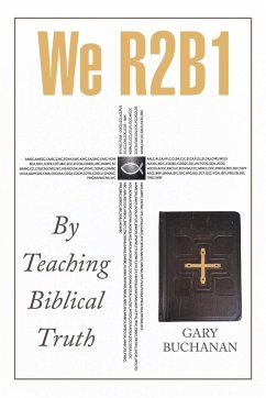 We R2b1: By Teaching Biblical Truth - Buchanan, Gary