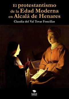 El protestantismo de la Edad Moderna en Alcalá de Henares - Claudia Tovar