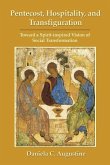 Pentecost, Hospitality, and Transfiguration: Toward a Spirit-inspired Vision of Social Transformation