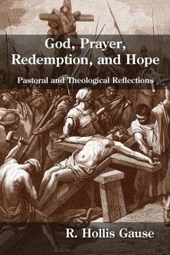 God, Prayer, Redemption, and Hope: Pastoral and Theological Reflections - Gause, R. Hollis