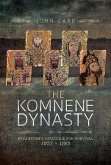 The Komnene Dynasty: Byzantium's Struggle for Survival 1057-1185