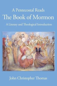 A Pentecostal Reads the Book of Mormon: A Literary and Theological Introduction - Thomas, John Christopher