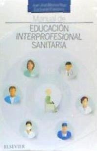 Manual de educación interprofesional sanitaria - Beunza Nuin, Juan José; Icarán Francisco, Eva