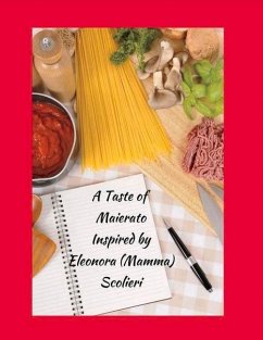 A Taste of Maierato: Inspired by Eleonora (Mamma) Scolieri Volume 1 - Scolieri, Philip