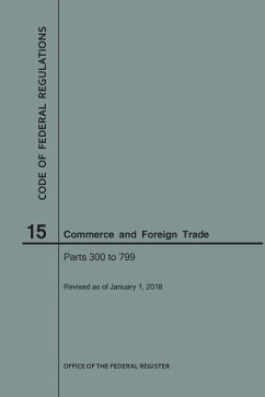 Code of Federal Regulations Title 15, Commerce and Foreign Trade, Parts 300-799, 2018 - Nara